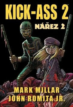 Kick Ass 2 - Nářez 2 - Mark Millar,John Romita jr.