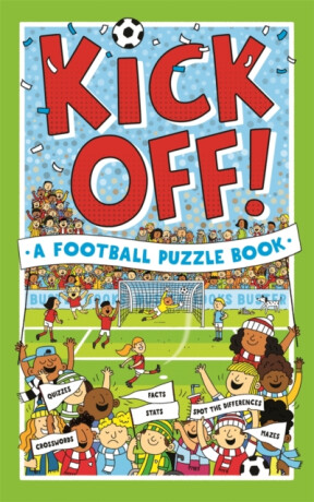 Kick Off! A Football Puzzle Book - Richard Watson,Clive Gifford,Julian Mosedale