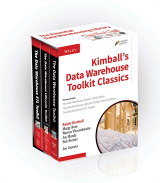 Kimballâ€²s Data Warehouse Toolkit Classics:The Data  Warehouse Toolkit,3rd Edition;The Data Warehouse Lifecycle Toolkit,2nd Edition;The Data Warehouse E - Joe Caserta,Ralph Kimball,Margy  Ross,Warren  Thornthwaite,Joy  Mundy