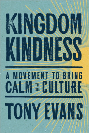 Kingdom Kindness - Tony Evans