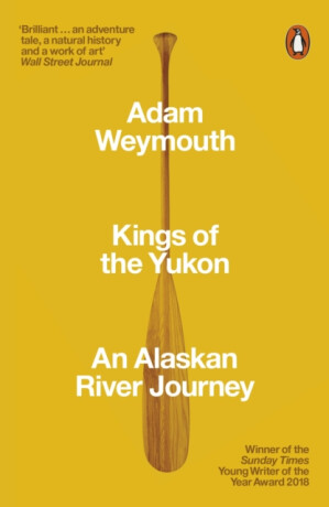 Kings of the Yukon - Adam Weymouth