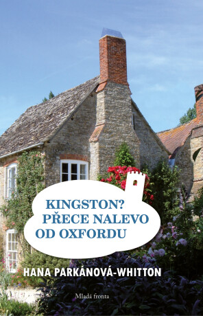 Kingston? Přece nalevo od Oxfordu - Hana Parkánová - Whitton