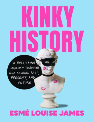 Kinky History - Esme Louise  James