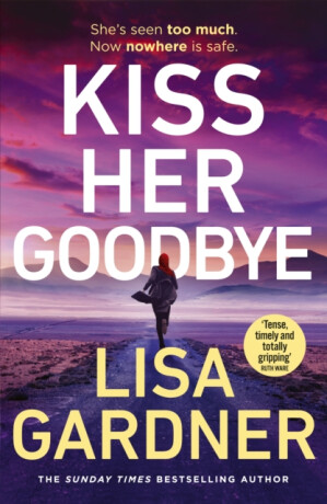 Kiss Her Goodbye - Lisa Gardnerová