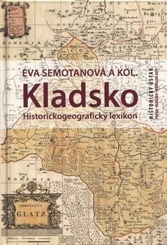 Kladsko. Historickogeografický lexikon - Eva Semotanová