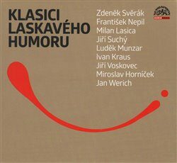 Klasici laskavého humoru - CD - František Nepil,Zdeněk Svěrák,Jan Werich,Milan Lasica,Jiří Suchý,Jan Kraus,Miroslav Horníček,Jiří Voskovec