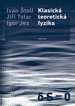 Klasická teoretická fyzika - Ivan Štoll,Igor Jex,Jiří Tolar