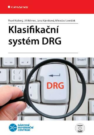 Klasifikační systém DRG - Jiří Němec,Pavel Kožený,Jana Kárníková,Miroslav Lomíček