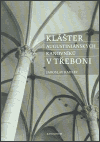 Klášter augustiniánských kanovníků v Třeboni - Jaroslav Kadlec