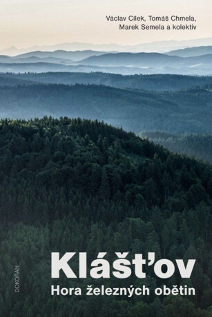 Klášťov - Hora železných obětin - Václav Cílek,Tomáš Chmela,Marek Semela