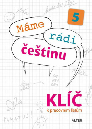 Klíč k Pracovním listům Máme rádi češtinu pro 5. ročník ZŠ - Jana Štroblová,Lenka Bradáčová,Miroslava Horáčková,kolektiv autorů