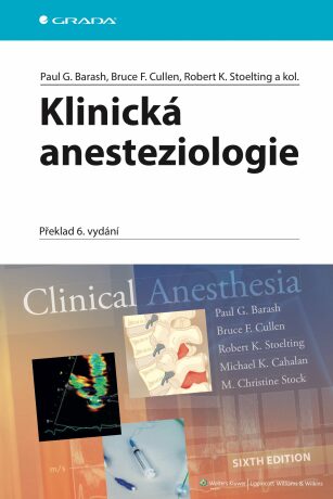 Klinická anesteziologie - kolektiv a,Paul G. Barash,Bruce F. Cullen,Robert K. Stoelting