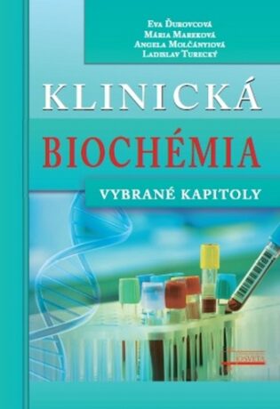 Klinická biochémia - Eva Ďurovcová,Mária Mareková,Angela Molčányiová,Ladislav Turecký