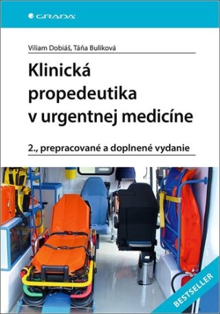 Klinická propedeutika v urgentnej medicíne - Viliam Dobiáš,Táňa Bulíková