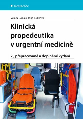 Klinická propedeutika v urgentní medicíně - Viliam Dobiáš,Táňa Bulíková