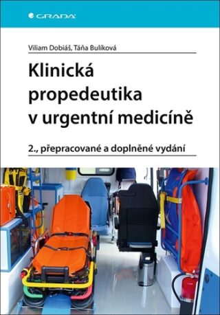 Klinická propedeutika v urgentní medicíně - Viliam Dobiáš,Táňa Bulíková