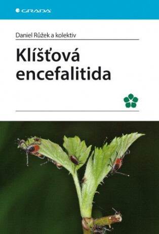 Klíšťová encefalitida - kolektiv a,Daniel Růžek