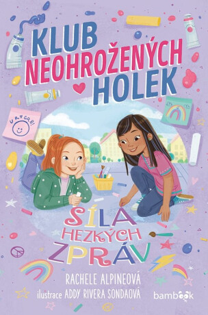 Klub neohrožených holek – Síla hezkých zpráv - Alpineová Rachele,Rivera Sondaová Addy
