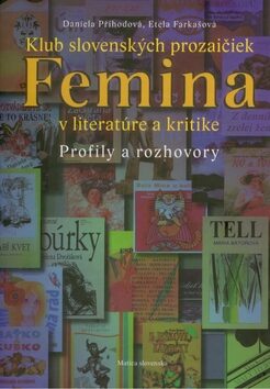 Klub slovenských prozaičiek Femina v literatúre a kritike - Etela Farkašová,Daniela Příhodová