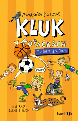 Kluk v kopačkách – Trable s trenérem - Lukáš Fibrich,Markéta Bolfová