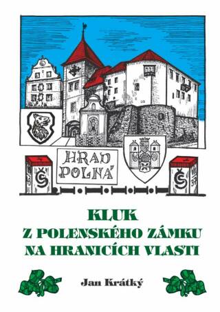 Kluk z Polenského zámku na hranicích vlasti - Jan Krátký