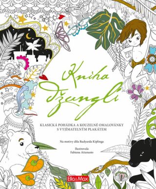 Kniha džunglí, klasická pohádka a kouzelné omalovánky - Valeria Manferto de Fabianis,