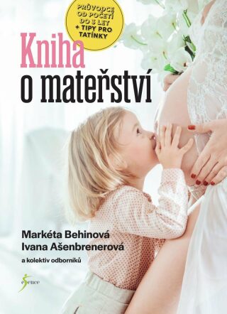 Kniha o mateřství - Markéta Behinová,Ivana Ašenbrenerová