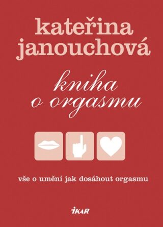 Kniha o orgasmu - Kateřina Janouchová