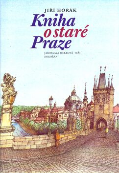 Kniha o staré Praze - Jiří Horák,Michal Brix