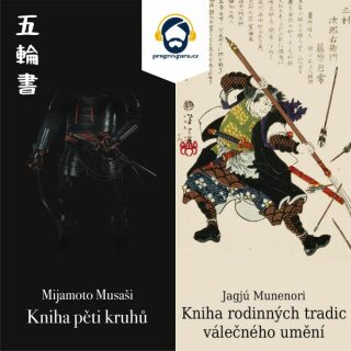 Kniha pěti kruhů a Kniha rodinných tradic válečného umění - Mijamoto Musaši, Jagjú Munenori