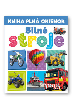 Kniha plná okienok Silné stroje - Andrew Burgess,Pooja Desai