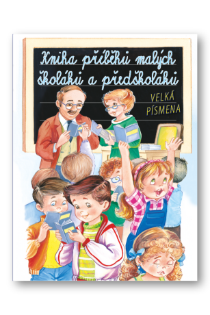 Kniha příběhů malých školáků a předškoláků - kolektiv autorů