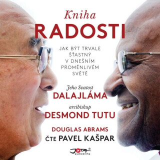 Kniha radosti - Jeho Svatost Dalajláma,Douglas Abrams,Desmond Mpilo Tutu