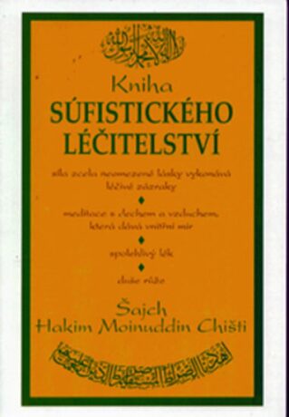 Kniha súfistického léčitelství - Hakim Chišti,Abu Abdulah Ghu Moinuddin