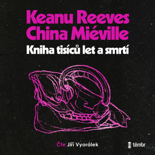 Kniha tisíců let a smrtí - China Miéville,Keanu Reeves