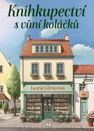 Knihkupectví s vůní koláčků - Laurie Gilmorová