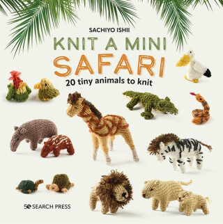 Knit a Mini Safari - Sachiyo Ishii