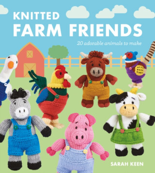 Knitted Farm Friends - Sarah Keen