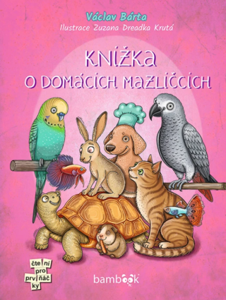 Knížka o domácích mazlíčcích - Bárta Václav,Dreadka Krutá Zuzana