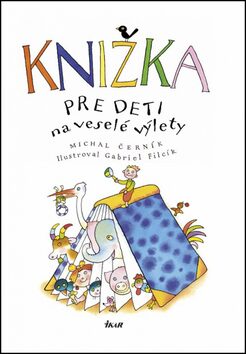 Knižka pre deti na veselé výlety - Michal Černík,Ľubomír Feldek