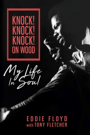 Knock! Knock! Knock! On Wood - Eddie Floyd,Tony Fletcher