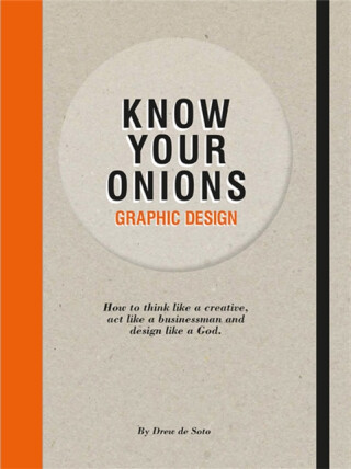 Know Your Onions: Graphic Design - Drew De Soto