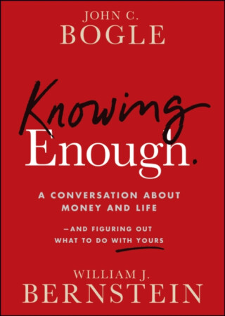 Knowing Enough - John C. Bogle,William J. Bernstein
