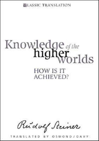 Knowledge of the Higher Worlds - Rudolf Steiner