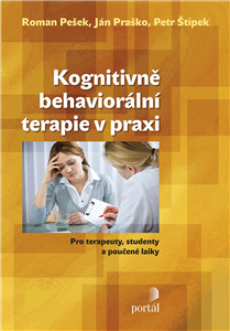 Kognitivně behaviorální terapie v praxi - Ján Praško,Petr Štípek,Roman Pešek