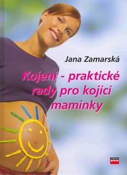 Kojení - praktické rady pro kojící maminky - Jana Zamarská