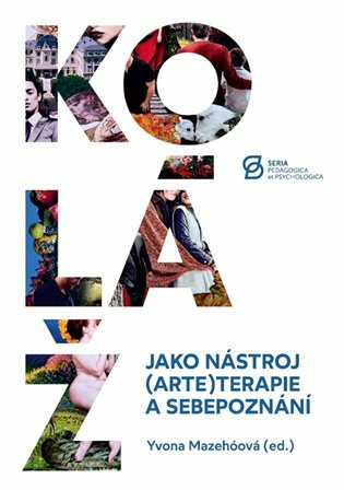 Koláž jako nástroj (arte)terapie a sebepoznání - Yvona Mazehóová