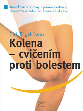Kolena - cvičení proti bolestem - Dirk Engel - Korus