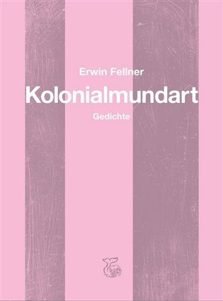 Kolonialmundart - Erwin Fellner