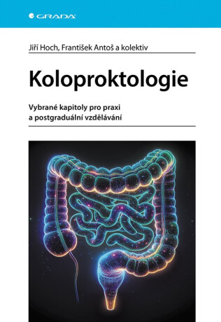 Koloproktologie - Jiří Hoch,František Antoš
